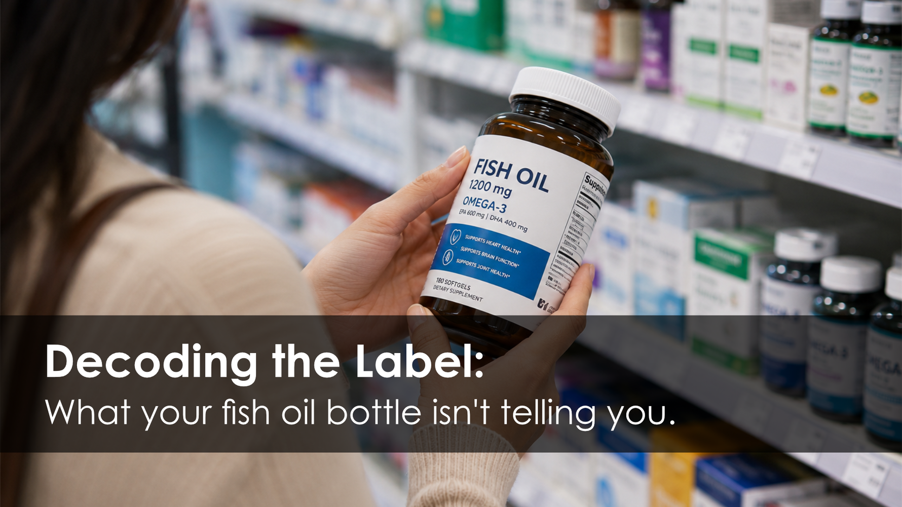 Decoding the Label: What Your Fish Oil Bottle Isn’t Telling You